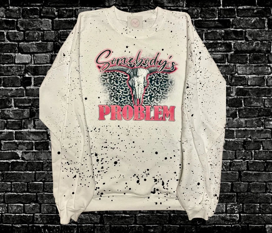 Somebody's Problem Splatter Sweatshirt